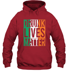 Drunk Lives Matter Irish Flag St Patricks Day Hooded Sweatshirt Hooded Sweatshirt - HHHstores