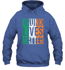 Drunk Lives Matter Irish Flag St Patricks Day Hooded Sweatshirt Hooded Sweatshirt - HHHstores