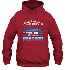 I Don't Always Drink At Noon But When I Do I'm On A Pontoon Hooded Sweatshirt Hooded Sweatshirt - HHHstores