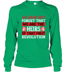 We dare not forget that we are the heirs of that first revolution 01 Long Sleeve T-Shirt Long Sleeve T-Shirt - HHHstores