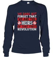 We dare not forget that we are the heirs of that first revolution 01 Long Sleeve T-Shirt Long Sleeve T-Shirt - HHHstores