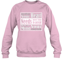 Your heart needs more time to accept what your mind knows Crewneck Sweatshirt Crewneck Sweatshirt - HHHstores