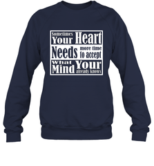 Your heart needs more time to accept what your mind knows Crewneck Sweatshirt Crewneck Sweatshirt - HHHstores
