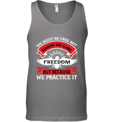 We must be free not because we claim freedom, but because we practice it 01 Men's Tank Top Men's Tank Top - HHHstores