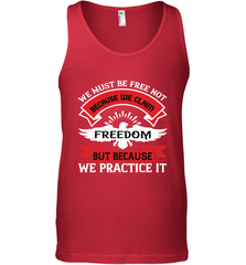 We must be free not because we claim freedom, but because we practice it 01 Men's Tank Top Men's Tank Top - HHHstores