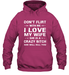 Don't Flirt With Me I Love Wife Valentine's Day Husband Gift Hooded Sweatshirt Hooded Sweatshirt - HHHstores