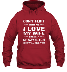 Don't Flirt With Me I Love Wife Valentine's Day Husband Gift Hooded Sweatshirt Hooded Sweatshirt - HHHstores