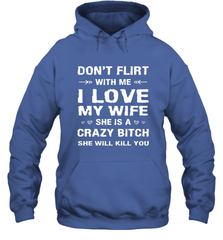 Don't Flirt With Me I Love Wife Valentine's Day Husband Gift Hooded Sweatshirt Hooded Sweatshirt - HHHstores