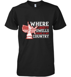 Where liberty dwells, there is my country 01 Men's Premium T-Shirt