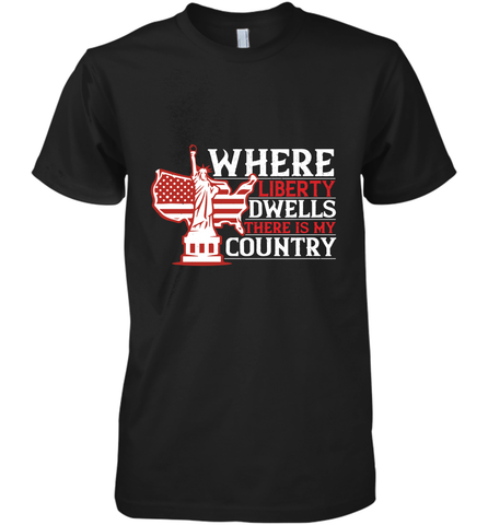 Where liberty dwells, there is my country 01 Men's Premium T-Shirt Men's Premium T-Shirt / Black / XS Men's Premium T-Shirt - HHHstores