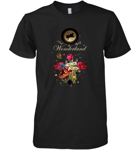 I Found Myself In Wonderland  Alice In Wonderland Men's Premium T-Shirt Men's Premium T-Shirt / Black / XS Men's Premium T-Shirt - HHHstores