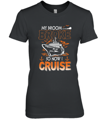 My Broom Broke So Now I Cruise Halloween Cruising Women's Premium T-Shirt Women's Premium T-Shirt - HHHstores