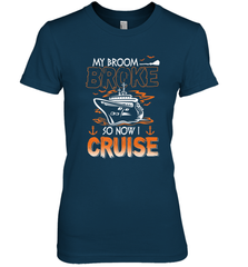 My Broom Broke So Now I Cruise Halloween Cruising Women's Premium T-Shirt Women's Premium T-Shirt - HHHstores