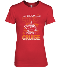 My Broom Broke So Now I Cruise Halloween Cruising Women's Premium T-Shirt Women's Premium T-Shirt - HHHstores