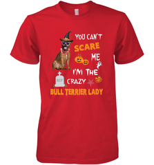 YOU CAN'T SCARE ME I'M THE CRAZY BULL TERRIER LADY SHIRT Men's Premium T-Shirt Men's Premium T-Shirt - HHHstores