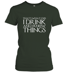 THAT'S WHAT I DO I DRINK AND I KNOW THINGS Women's T-Shirt Women's T-Shirt - HHHstores