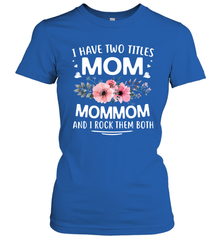 I Have Two Titles Mom And Mommom Women's T-Shirt Women's T-Shirt - HHHstores