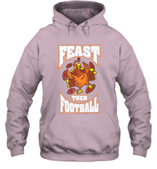 Funny Thanksgiving Turkey Feast Than Football Hooded Sweatshirt Hooded Sweatshirt - HHHstores
