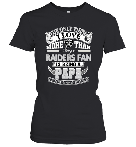 NFL The Only Thing I Love More Than Being A Oakland Raiders Fan Is Being A Papa Football Women's T-Shirt Women's T-Shirt / Black / XS Women's T-Shirt - HHHstores