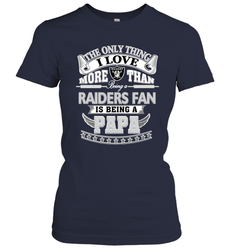 NFL The Only Thing I Love More Than Being A Oakland Raiders Fan Is Being A Papa Football Women's T-Shirt