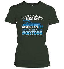 I Don't Always Drink At Noon But When I Do I'm On A Pontoon Women's T-Shirt Women's T-Shirt - HHHstores