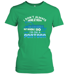 I Don't Always Drink At Noon But When I Do I'm On A Pontoon Women's T-Shirt Women's T-Shirt - HHHstores