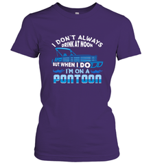 I Don't Always Drink At Noon But When I Do I'm On A Pontoon Women's T-Shirt Women's T-Shirt - HHHstores