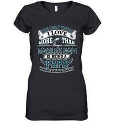 NFL The Only Thing I Love More Than Being A Philadelphia Eagles Fan Is Being A Papa Football Women's V-Neck T-Shirt