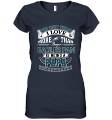 NFL The Only Thing I Love More Than Being A Philadelphia Eagles Fan Is Being A Papa Football Women's V-Neck T-Shirt Women's V-Neck T-Shirt - HHHstores