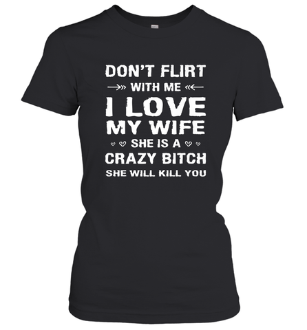 Don't Flirt With Me I Love Wife Valentine's Day Husband Gift Women's T-Shirt Women's T-Shirt / Black / S Women's T-Shirt - HHHstores