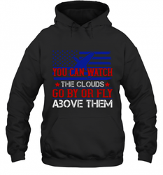 You can watch the clouds go by or fly above them 01 Hooded Sweatshirt