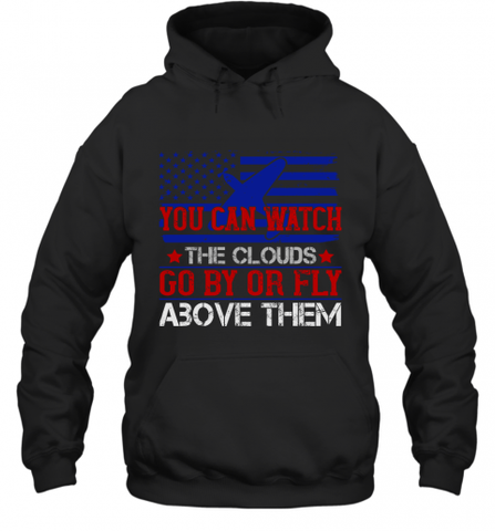 You can watch the clouds go by or fly above them 01 Hooded Sweatshirt Hooded Sweatshirt / Black / S Hooded Sweatshirt - HHHstores
