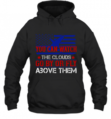 You can watch the clouds go by or fly above them 01 Hooded Sweatshirt Hooded Sweatshirt - HHHstores