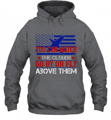 You can watch the clouds go by or fly above them 01 Hooded Sweatshirt Hooded Sweatshirt - HHHstores