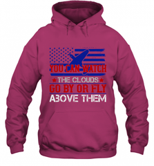You can watch the clouds go by or fly above them 01 Hooded Sweatshirt Hooded Sweatshirt - HHHstores