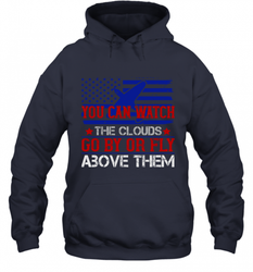 You can watch the clouds go by or fly above them 01 Hooded Sweatshirt