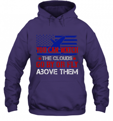 You can watch the clouds go by or fly above them 01 Hooded Sweatshirt Hooded Sweatshirt - HHHstores