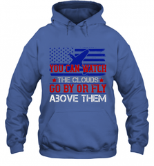 You can watch the clouds go by or fly above them 01 Hooded Sweatshirt Hooded Sweatshirt - HHHstores