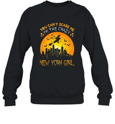 You Can't Scare Me I'm The Crazy New York Girl Crewneck Sweatshirt