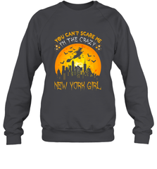 You Can't Scare Me I'm The Crazy New York Girl Crewneck Sweatshirt Crewneck Sweatshirt - HHHstores