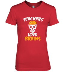 Teachers Love Brains funny Halloween Zombie Women's Premium T-Shirt Women's Premium T-Shirt - HHHstores