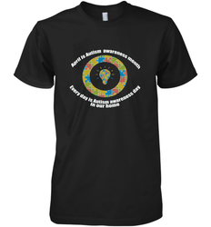 April is autism awareness month , Every day is Autism awareness day in our home AutismT shirt Men's Premium T-Shirt