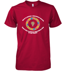 April is autism awareness month , Every day is Autism awareness day in our home AutismT shirt Men's Premium T-Shirt Men's Premium T-Shirt - HHHstores