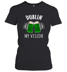 Dublin My Vision St Patrick's Day Women's T-Shirt