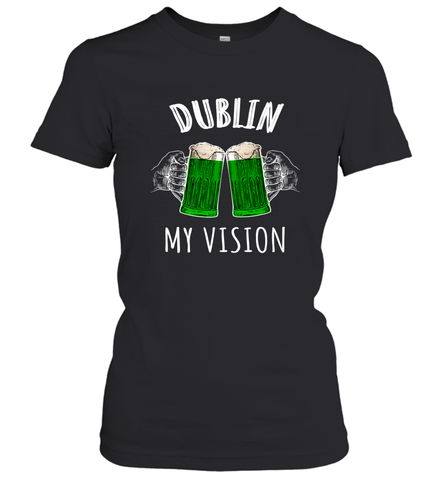 Dublin My Vision St Patrick's Day Women's T-Shirt Women's T-Shirt / Black / S Women's T-Shirt - HHHstores