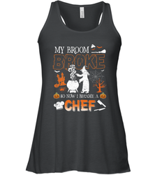 My Broom Broke So Now I Became A Chef Halloween Funny Women's Racerback Tank