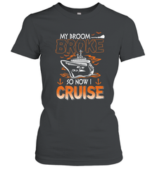 My Broom Broke So Now I Cruise Halloween Cruising Women's T-Shirt Women's T-Shirt - HHHstores