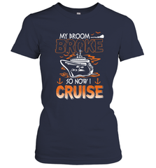 My Broom Broke So Now I Cruise Halloween Cruising Women's T-Shirt Women's T-Shirt - HHHstores