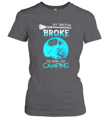 My Broom Broke So Now I Go Camping Camping Lover Gift Women's T-Shirt Women's T-Shirt - HHHstores