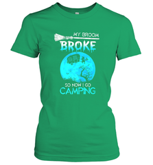 My Broom Broke So Now I Go Camping Camping Lover Gift Women's T-Shirt Women's T-Shirt - HHHstores